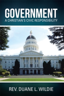 Government : A Christian'S Civic Responsibility