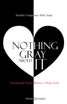 Nothing Gray About It : Emotional Purity Before a Holy God