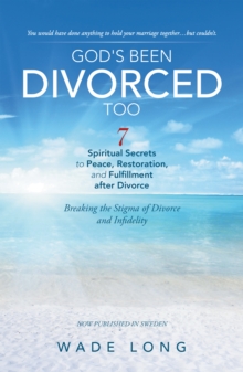 God's Been Divorced Too : Breaking the Stigma of Divorce and Infidelity