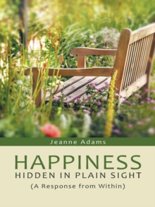 Happiness:  Hidden in Plain Sight : (A Response from Within)