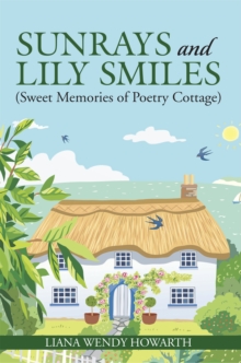 Sunrays and Lily Smiles : (Sweet Memories of Poetry Cottage)