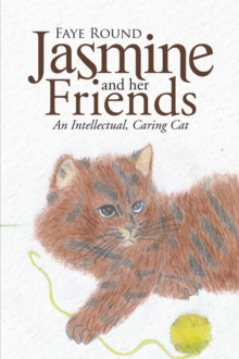 Jasmine and Her Friends : An Intellectual, Caring Cat