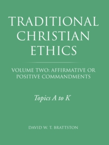 Traditional Christian Ethics : Volume Two: Affirmative or Positive Commandments