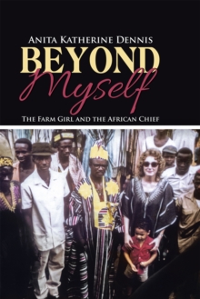 Beyond Myself : The Farm Girl and the African Chief