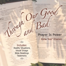 Through Our Good and Bad : Prayer Is Power