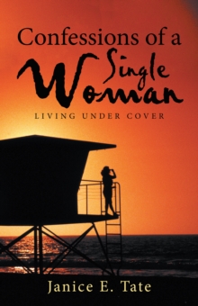 Confessions of a Single Woman : Living Under Cover