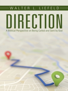 Direction : A Biblical Perspective on Being Called and Sent by God