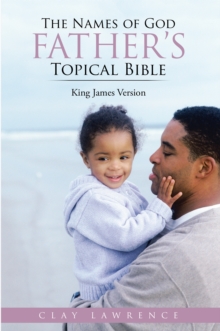 The Names of God Father'S Topical Bible : King James Version