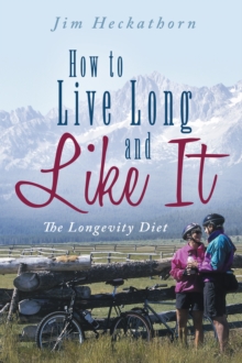 How to Live Long and Like It : The Longevity Diet