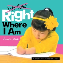 Write/Right Where I Am : A Story of Perseverance