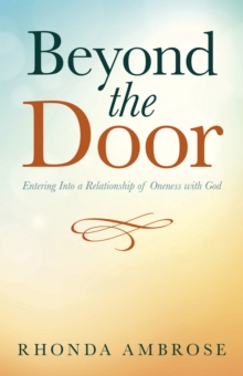 Beyond the Door : Entering into a Relationship of Oneness with God