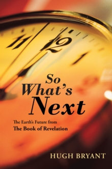 So What'S Next : The Earth'S Future from the Book of Revelation