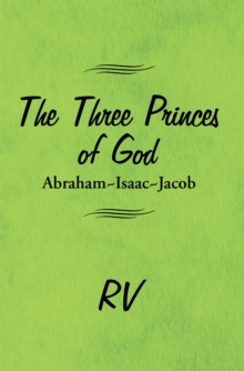 The Three Princes of God : Abraham-Isaac-Jacob