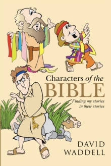 Characters of the Bible : Finding My Stories in Their Stories