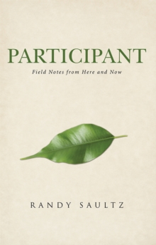 Participant : Field Notes from Here and Now