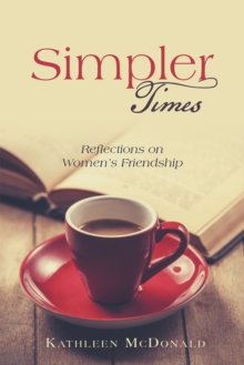 Simpler  Times : Reflections on Women's Friendship