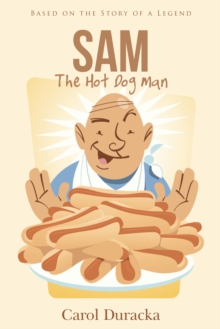 Sam, the Hot Dog Man : Based on the Story of a Legend