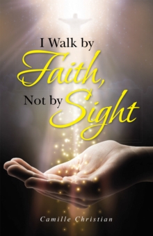 I Walk by Faith, Not by Sight