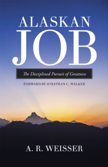 Alaskan Job : The Disciplined Pursuit of Greatness