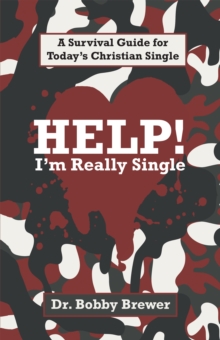 Help! I'm Really Single : A Survival Guide for Today'S Christian Single