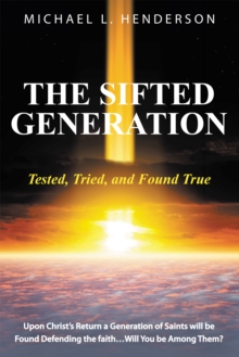 The Sifted Generation : Tested, Tried, and Found True