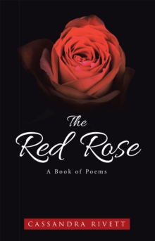 The Red Rose : A Book of Poems