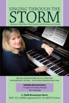 Singing Through the Storm : ...Because I Still Have God, Family, and Professional Growth