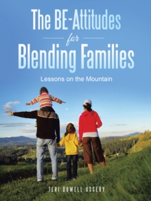 The Be-Attitudes for Blending Families : Lessons on the Mountain