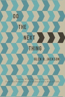 Do the Next Thing : A Manual on Dealing with the Fear of Cancer