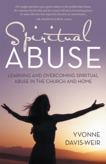 Spiritual Abuse : Learning and Overcoming Spiritual Abuse in the Church and Home