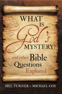 What Is God's Mystery? : And Other Bible Questions Explored