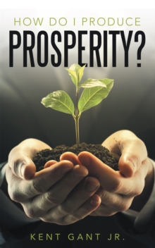 How Do I Produce Prosperity?