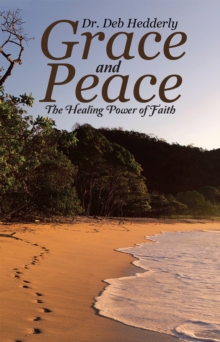 Grace and Peace : The Healing Power of Faith