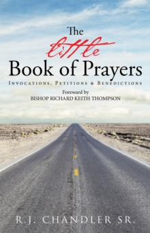 The Little Book of Prayers : Invocations, Petitions & Benedictions