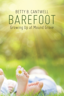 Barefoot : Growing up at Mound Grove