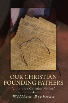 Our Christian Founding Fathers : ". . . This Is a Christian Nation."