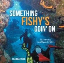 Something Fishy's Goin' On : In Search of Caribbean Critters