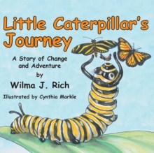 Little Caterpillar's Journey : A Story of Change and Adventure