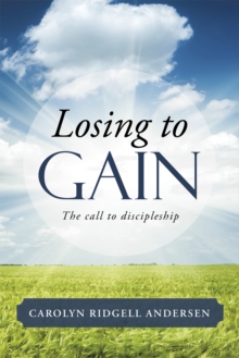 Losing to Gain : The Call to Discipleship