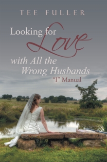 Looking for Love with All the Wrong Husbands : "I" Manual