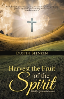 Harvest the Fruit of the Spirit : Weekly Spiritual Growth