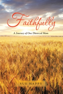 Faithfully : A Journey of One Divorced Mom