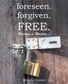 Foreseen.Forgiven.Free. : Freedom Is Waiting ...