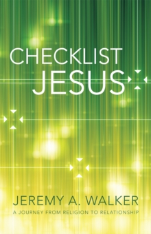 Checklist Jesus : A Journey from Religion to Relationship