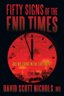 Fifty Signs of the End Times : Are We Living in the Last Days?