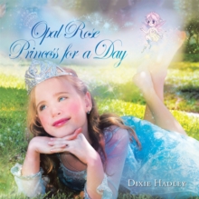 Opal Rose, Princess for a Day