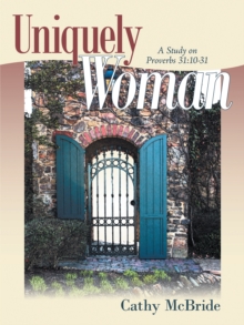 Uniquely Woman : A Study on Proverbs 31:10-31