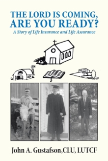 The Lord Is Coming, Are You Ready? : A Story of Life Insurance and Life Assurance