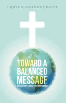 Toward a Balanced Message : Biblical Completeness for a Broken World