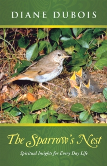 The Sparrow'S Nest : Spiritual Insights for Every Day Life